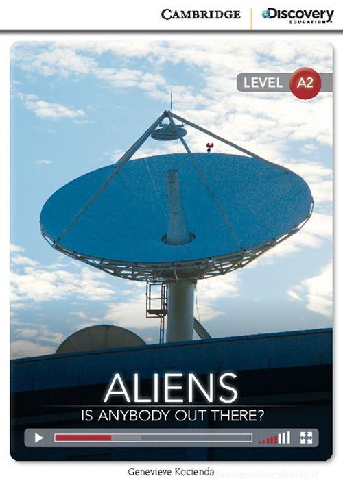 Aliens: Is Anybody out there? Cambridge Discovery Education Interactive Readers. Aliens: Is anybody out there? + online access di Genevieve Kocienda edito da Cambridge