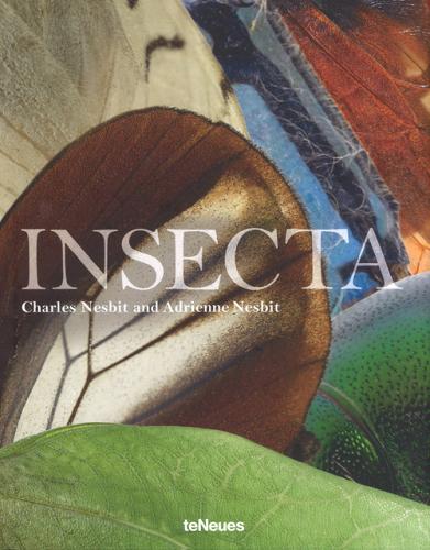 Insecta. Ediz. illustrata di Charles Nesbit, Adrienne Nesbit edito da TeNeues