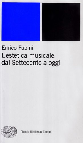 L' estetica musicale dal Settecento a oggi di Enrico Fubini edito da Einaudi