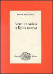 Esercito e società in Egitto 1952-1967 di Anouar Abd el-Malek edito da Einaudi