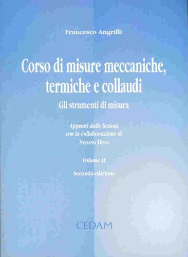Corso di misure meccaniche, termiche e collaudi vol.2 di Francesco Angrilli edito da CEDAM