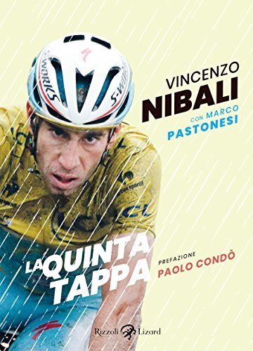 La quinta tappa di Vincenzo Nibali, Marco Pastonesi edito da Rizzoli Lizard