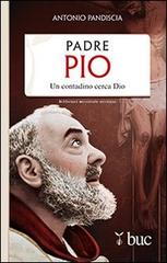 Padre Pio. Un contadino cerca Dio di Antonio Pandiscia edito da San Paolo Edizioni