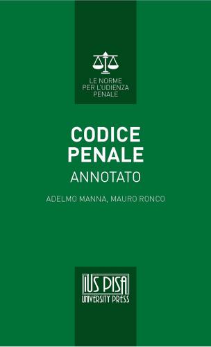 Codice penale annotato di Adelmo Manna, Mauro Ronco edito da IUS Pisa University Press
