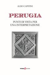 Perugia. Punti di vista per una interpretazione di Aldo Capitini edito da Futura Libri