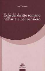 Echi del diritto romano nell'arte e nel pensiero di Luigi Garofalo edito da Pacini Giuridica