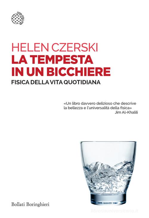 La tempesta in un bicchiere. Fisica della vita quotidiana di Helen Czerski edito da Bollati Boringhieri