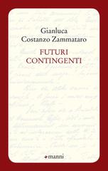 Futuri contingenti di Gianluca Costanzo Zammataro edito da Manni