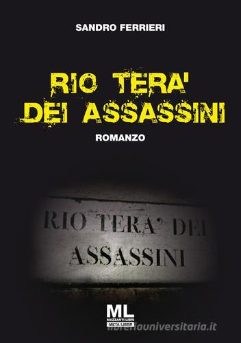 Rio tera' dei assassini. Ediz. speciale di Sandro Ferrieri edito da Mazzanti Libri