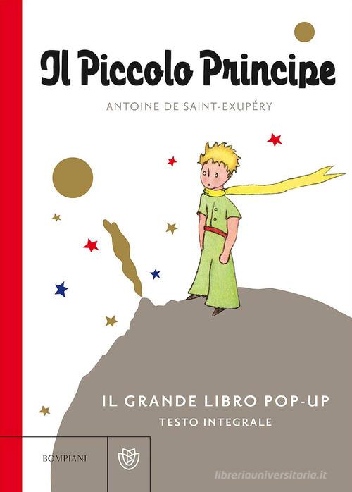 Il Piccolo Principe. Il grande libro pop-up. Ediz. integrale di Antoine de Saint-Exupéry edito da Bompiani