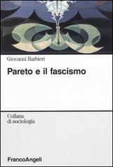 Pareto e il fascismo di Giovanni Barbieri edito da Franco Angeli