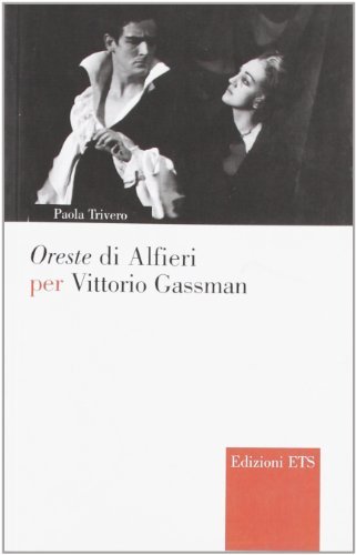 Oreste di Alfieri per Vittorio Gassman di Paola Trivero edito da Edizioni ETS