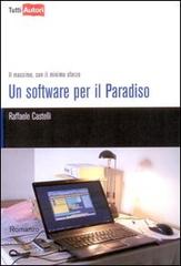 Un software per il paradiso. Il massimo, con il minimo sforzo di Raffaele Castelli edito da Lampi di Stampa