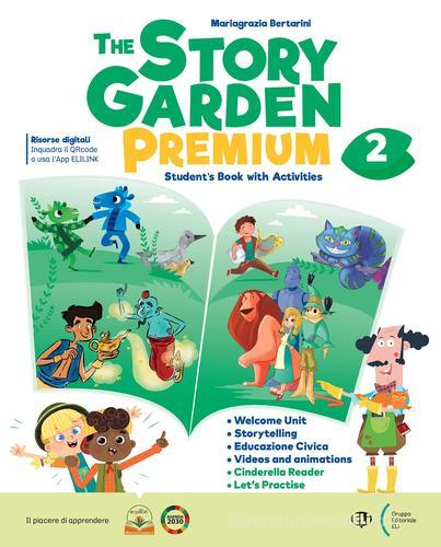 The story garden premium. Student's book. With Citizen story, Let's practice. Per la Scuola elementare. Con espansione online vol. 2 di Mariagrazia Bertarini edito da ELI