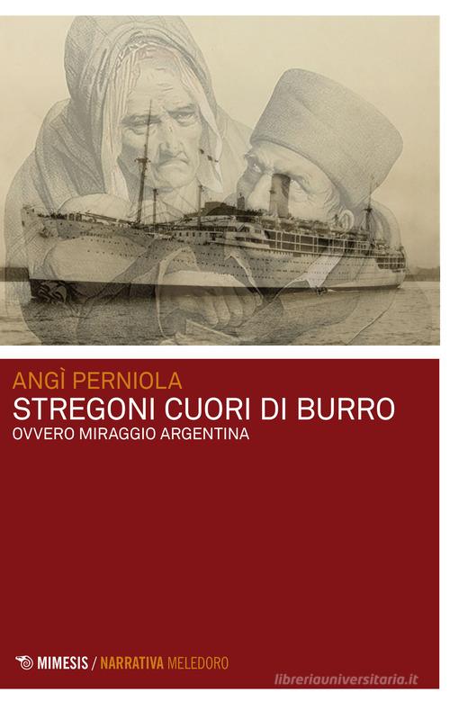 Libro Stregoni cuori di burro. Ovvero miraggio Argentina di Angì Perniola Meledoro di Mimesis