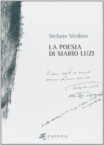 La poesia di Mario Luzi. Studi e materiali di Stefano Verdino edito da Esedra