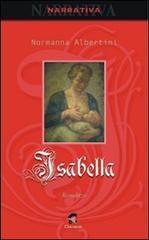 Libro Isabella di Normanna Albertini Narrativa di Chimienti Editore
