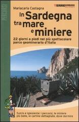 In Sardegna tra mare e miniere. 22 giorni a piedi nel più spettacolare parco geominerario d'Italia di Mariacarla Castagna edito da Terre di Mezzo