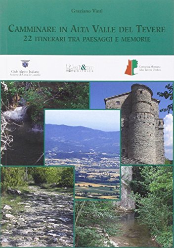 Camminare in alta valle del Tevere. 22 itinerari tra paesaggi e memorie di Graziano Vinti edito da Ali&No