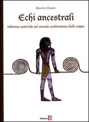 Echi ancestrali. Influenze esoteriche sul concetto architettonico delle origini di Maurizio Giudice edito da PHI Edizioni