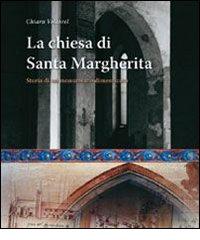 La chiesa di Santa Margherita di Chiara Voltarel edito da Piazza Editore