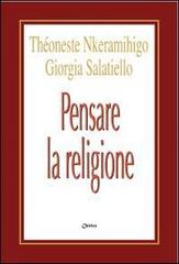 Pensare la religione di Theoneste Nkéramihigo, Giorgia Salatiello edito da Chirico