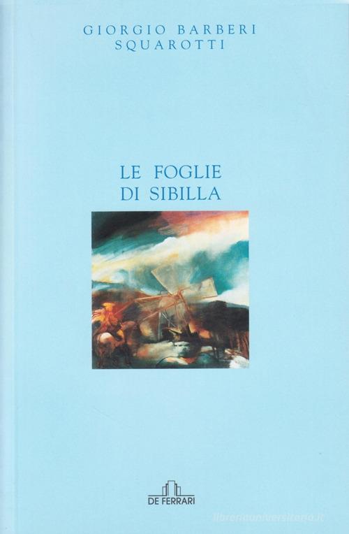 Le foglie di Sibilla di Giorgio Bàrberi Squarotti edito da De Ferrari