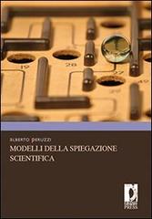 Modelli della spiegazione scientifica di Alberto Peruzzi edito da Firenze University Press