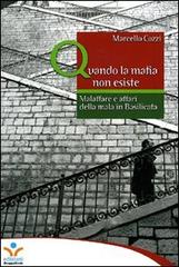 Quando la mafia non esiste. Malaffare e affari della mala in Basilicata di Marcello Cozzi edito da EGA-Edizioni Gruppo Abele