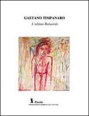 L' ultimo baluardo di Gaetano Timpanaro edito da Fondazione Mario Luzi