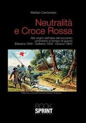 Neutralità e Croce Rossa di Matteo Cannonero edito da Booksprint