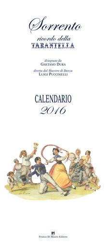 Sorrento ricordo della tarantella. Calendario 2016 edito da Di Mauro Franco