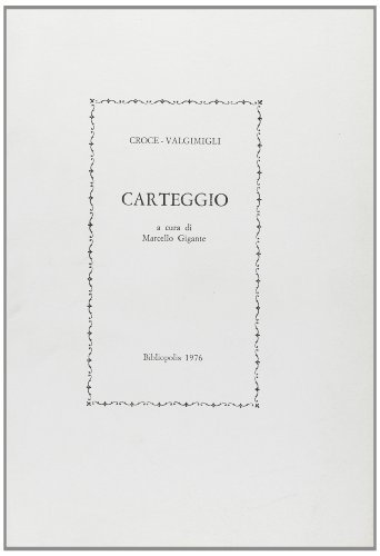 Carteggio di Benedetto Croce, Manara Valgimigli edito da Bibliopolis