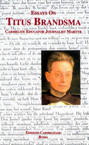 Essays on Titus Brandsma: carmelite, educator, journalist, martyr edito da Edizioni Carmelitane