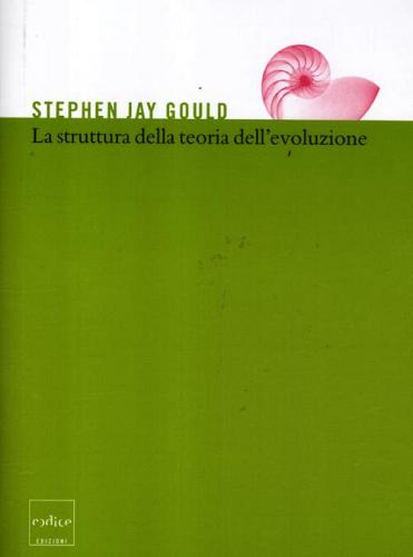 La struttura della teoria dell'evoluzione di Stephen Jay Gould edito da Codice