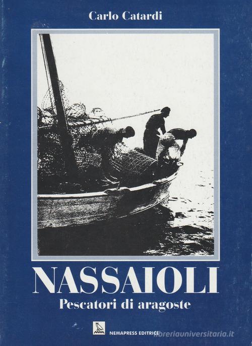 Nassaioli. Pescatori di aragoste di Carlo Catardi edito da Nemapress