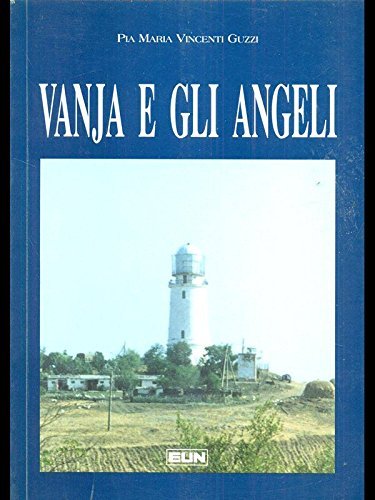 Vanja e gli angeli di Pia M. Vincenti Guzzi edito da Uomini Nuovi