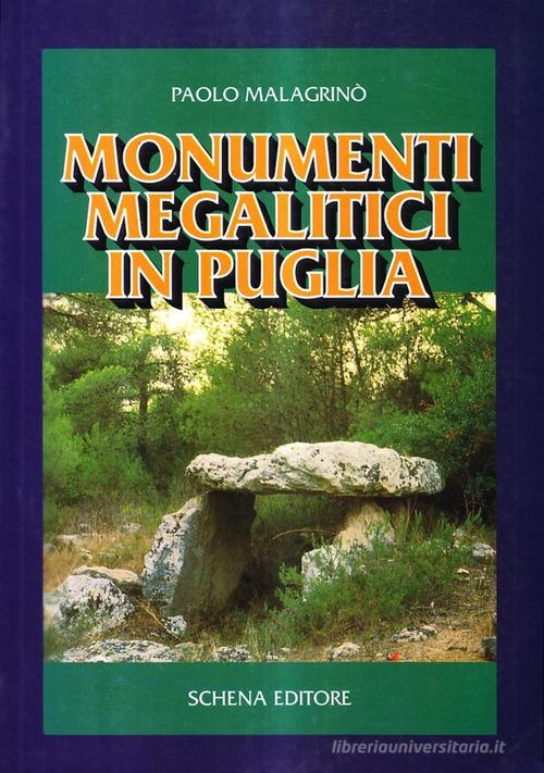 Monumenti megalitici in Puglia di Paolo Malagrinò edito da Schena Editore