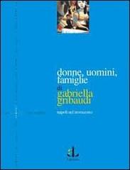 Donne, uomini, famiglie. Napoli nel Novecento di Gabriella Gribaudi edito da L'Ancora del Mediterraneo