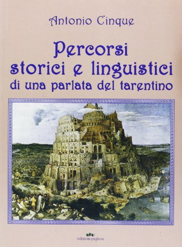 Percorsi storici e linguistici di una parlata del tarentino di Antonio Cinque edito da Edizioni Pugliesi