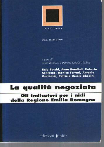 La qualità negoziata. Gli indicatori per i nidi della Regione Emilia Romagna edito da Edizioni Junior