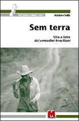 Sem Terra. Vita e lotte dei contadini brasiliani di Adriano Sella edito da Monti