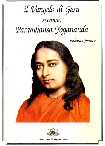 Il Vangelo di Gesù secondo Paramhansa Yogananda vol.1 di Yogananda (Swami) Paramhansa edito da Vidyananda