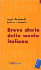 Breve storia della scuola italiana di Angela Benintende, Francesco Melendez edito da Valore Scuola