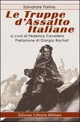Le truppe d'assalto italiane di Salvatore Farina edito da Libreria Militare Editrice