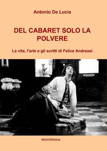 Del cabaret solo la polvere di Antonio De Lucia edito da ilmiolibro self publishing