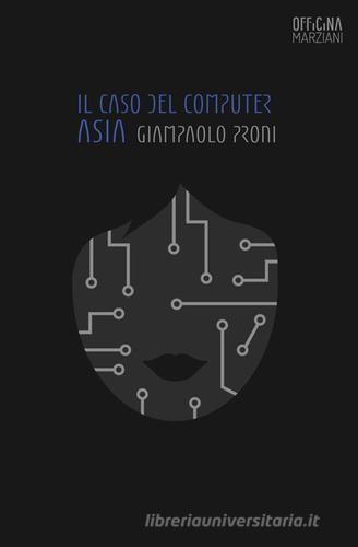 Il caso del computer Asia di Giampaolo Proni edito da Antonio Tombolini Editore