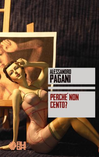 Perché non cento? di Alessandro Pagani edito da Augh!