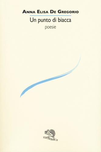Un punto di biacca di Anna E. De Gregorio edito da La Vita Felice