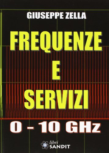 Frequenze e servizi 0-10 GHz di Giuseppe Zella edito da Sandit Libri